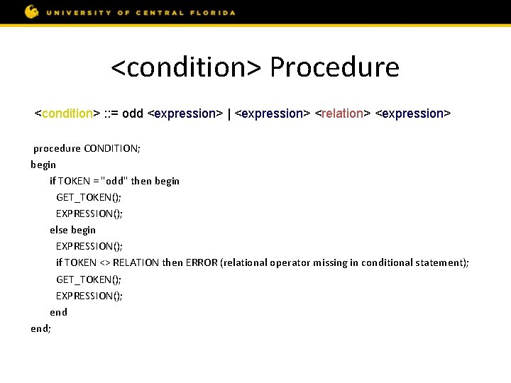 <condition> Procedure <condition> : : = odd <expression> | <expression> <relation> <expression> procedure CONDITION;