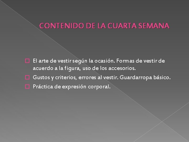 CONTENIDO DE LA CUARTA SEMANA El arte de vestir según la ocasión. Formas de