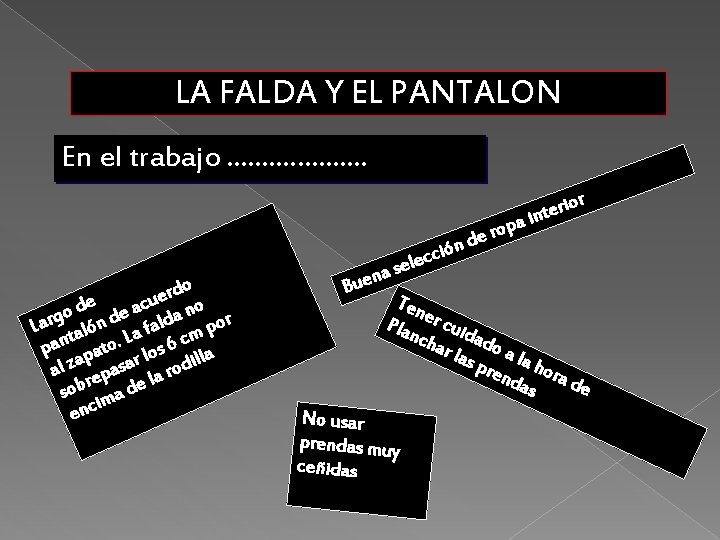 LA FALDA Y EL PANTALON En el trabajo. . . . . ior r