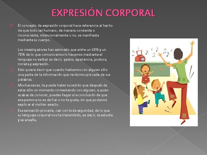 EXPRESIÓN CORPORAL � � El concepto de expresión corporal hace referencia al hecho de