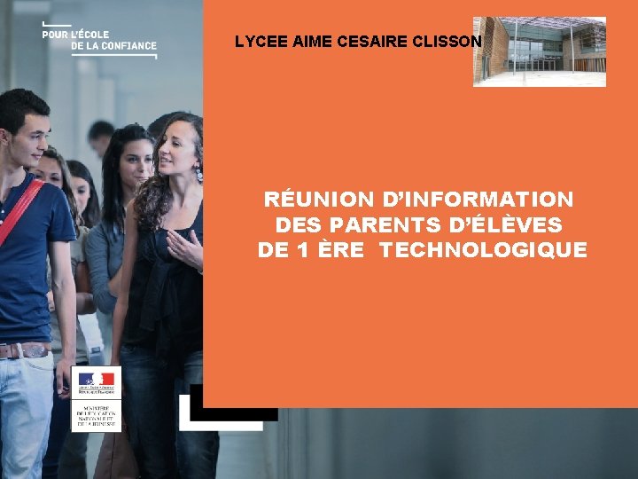 LYCEE AIME CESAIRE CLISSON RÉUNION D’INFORMATION DES PARENTS D’ÉLÈVES DE 1 ÈRE TECHNOLOGIQUE LA