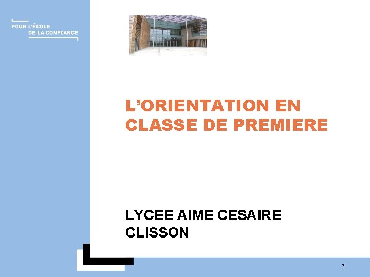 L’ORIENTATION EN CLASSE DE PREMIERE LYCEE AIME CESAIRE CLISSON 7 