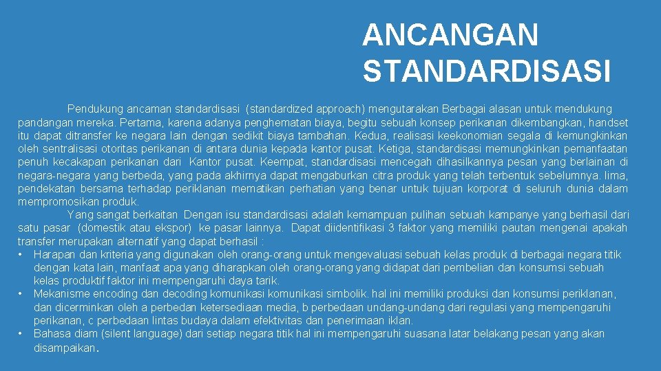 ANCANGAN STANDARDISASI Pendukung ancaman standardisasi (standardized approach) mengutarakan Berbagai alasan untuk mendukung pandangan mereka.