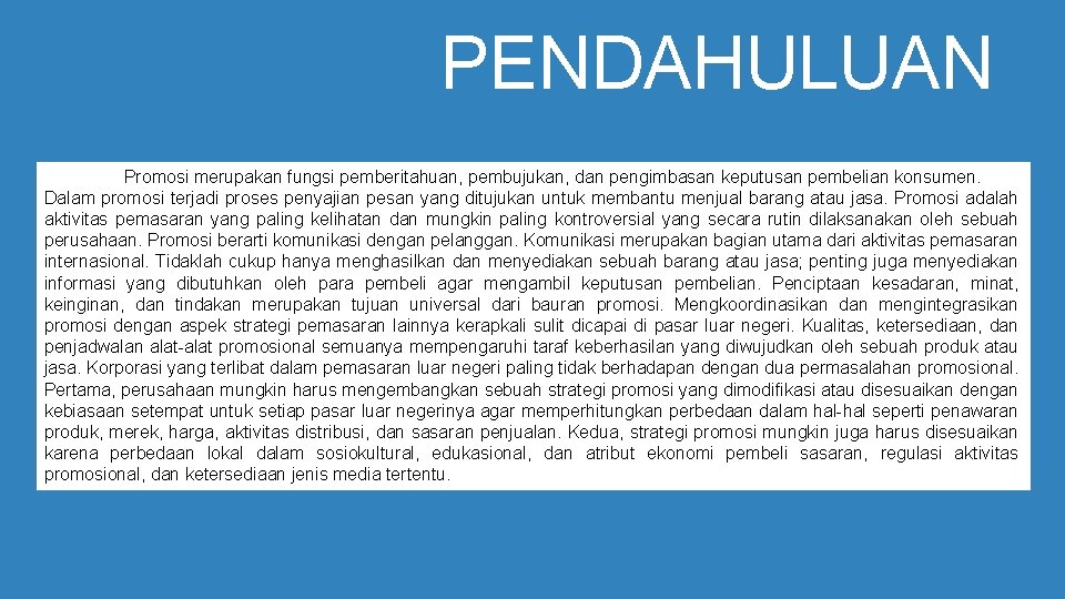 PENDAHULUAN Promosi merupakan fungsi pemberitahuan, pembujukan, dan pengimbasan keputusan pembelian konsumen. Dalam promosi terjadi