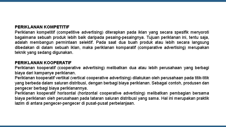 PERIKLANAN KOMPETITIF Periklanan kompetitif (competitive advertising) diterapkan pada iklan yang secara spesifik menyoroti bagaimana