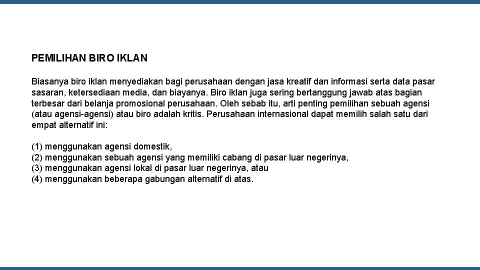 PEMILIHAN BIRO IKLAN Biasanya biro iklan menyediakan bagi perusahaan dengan jasa kreatif dan informasi