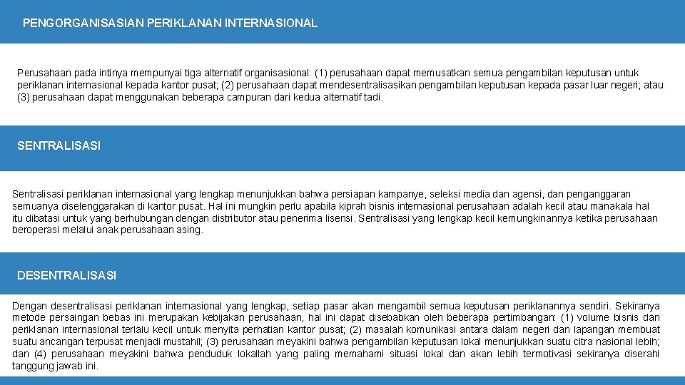 PENGORGANISASIAN PERIKLANAN INTERNASIONAL Perusahaan pada intinya mempunyai tiga alternatif organisasional: (1) perusahaan dapat memusatkan