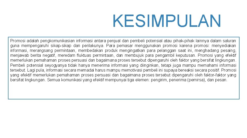 KESIMPULANUA N Promosi adalah pengkomunikasian informasi antara penjual dan pembeli potensial atau pihak-pihak lainnya