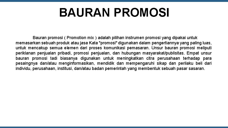 BAURAN PROMOSI Bauran promosi ( Promotion mix ) adalah pilihan instrumen promosi yang dipakai