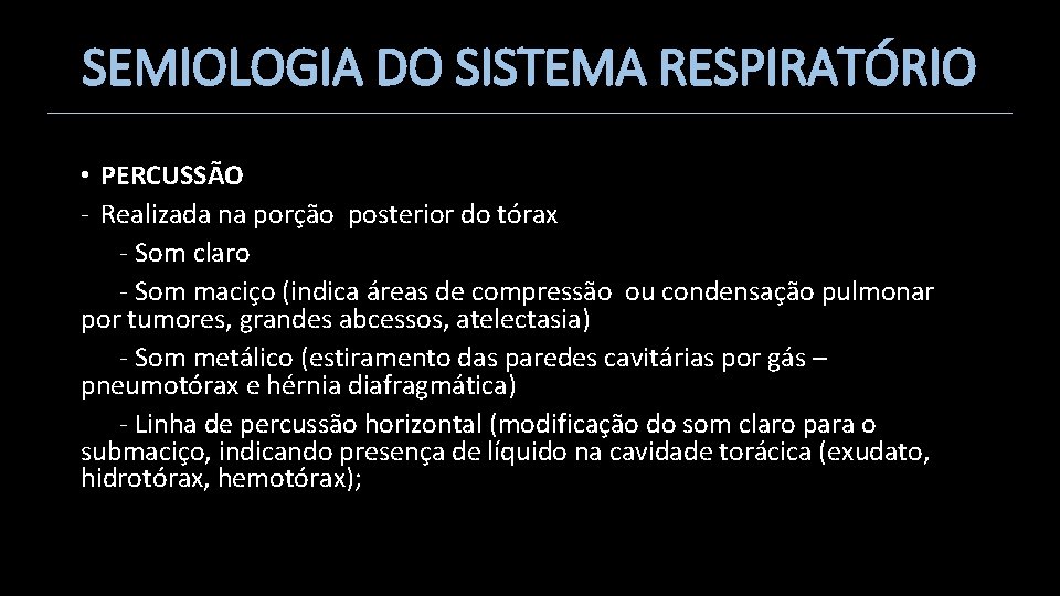 SEMIOLOGIA DO SISTEMA RESPIRATÓRIO • PERCUSSÃO - Realizada na porção posterior do tórax -