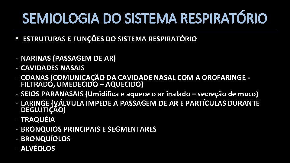 SEMIOLOGIA DO SISTEMA RESPIRATÓRIO • ESTRUTURAS E FUNÇÕES DO SISTEMA RESPIRATÓRIO - NARINAS (PASSAGEM