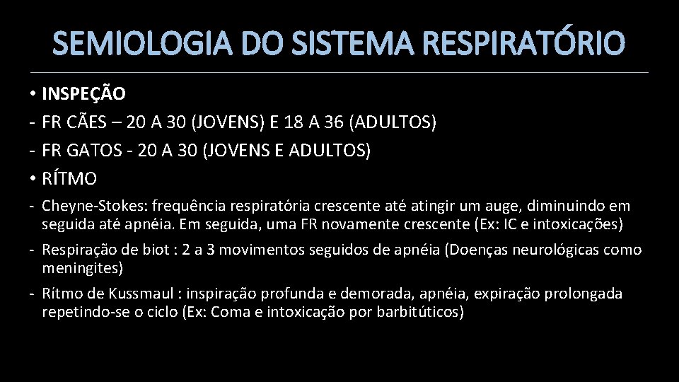 SEMIOLOGIA DO SISTEMA RESPIRATÓRIO • INSPEÇÃO - FR CÃES – 20 A 30 (JOVENS)