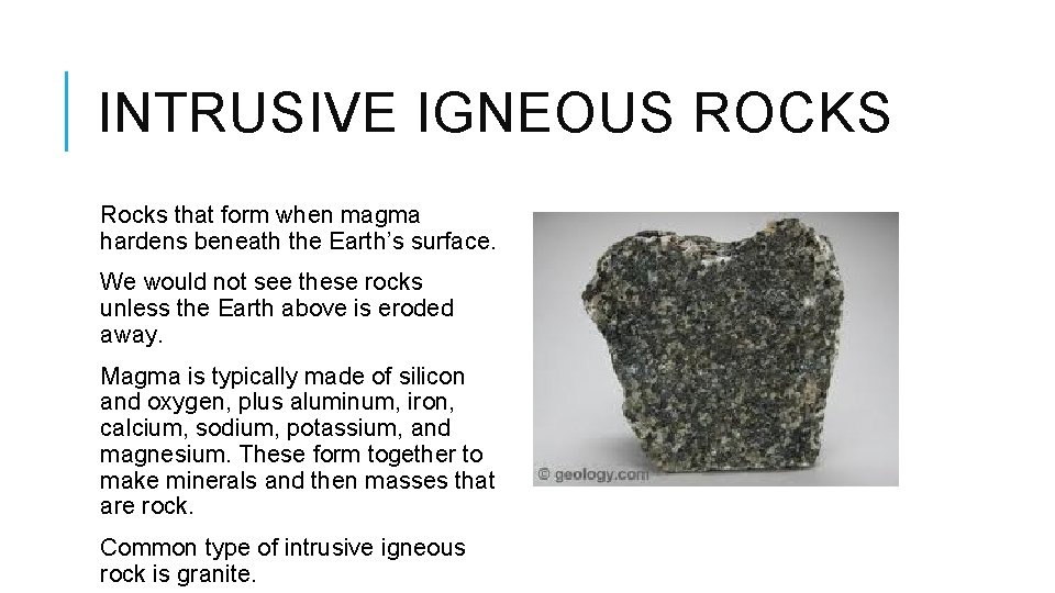 INTRUSIVE IGNEOUS ROCKS Rocks that form when magma hardens beneath the Earth’s surface. We