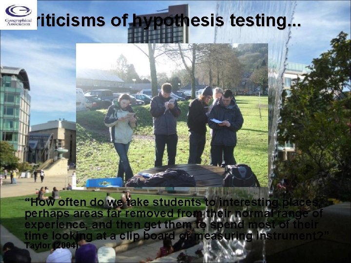 Criticisms of hypothesis testing. . . “How often do we take students to interesting