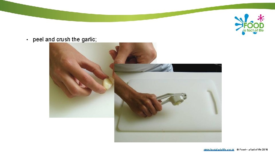  • peel and crush the garlic; www. foodafactoflife. org. uk © Food –
