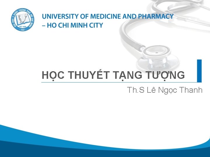 HỌC THUYẾT TẠNG TƯỢNG Th. S Lê Ngọc Thanh 