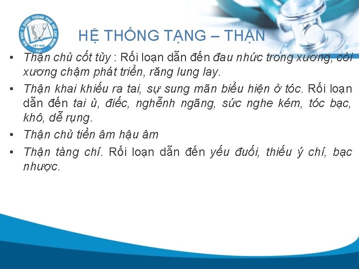 HỆ THỐNG TẠNG – THẬN • Thận chủ cốt tủy : Rối loạn dẫn