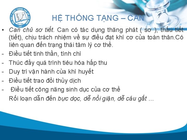 HỆ THỐNG TẠNG – CAN • Can chủ sơ tiết. Can có tác dụng