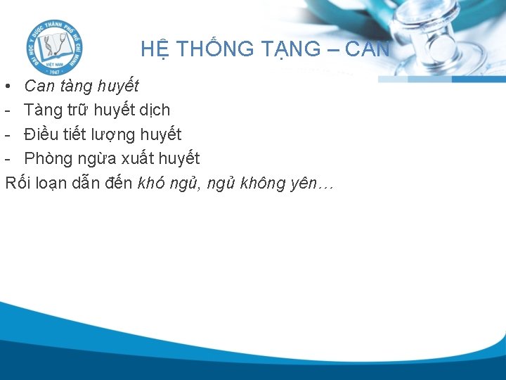 HỆ THỐNG TẠNG – CAN • Can tàng huyết - Tàng trữ huyết dịch HỆ THỐNG TẠNG – CAN • Can tàng huyết - Tàng trữ huyết dịch