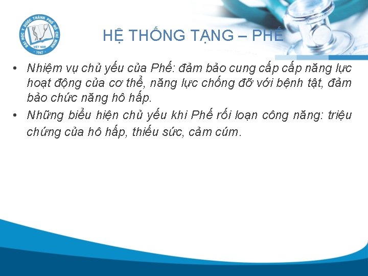 HỆ THỐNG TẠNG – PHẾ • Nhiệm vụ chủ yếu của Phế: đảm bảo