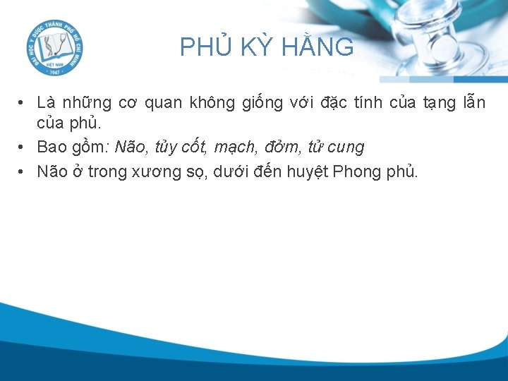 PHỦ KỲ HẰNG • Là những cơ quan không giống với đặc tính của