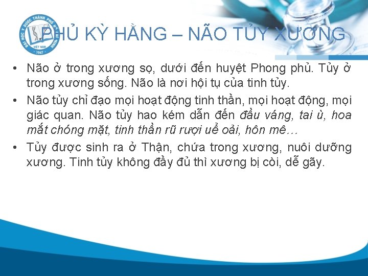 PHỦ KỲ HẰNG – NÃO TỦY XƯƠNG • Não ở trong xương sọ, dưới