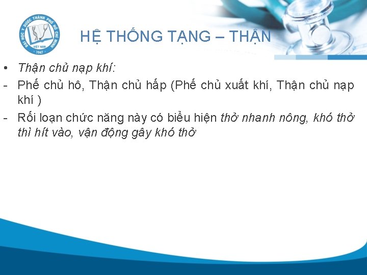 HỆ THỐNG TẠNG – THẬN • Thận chủ nạp khí: - Phế chủ hô,