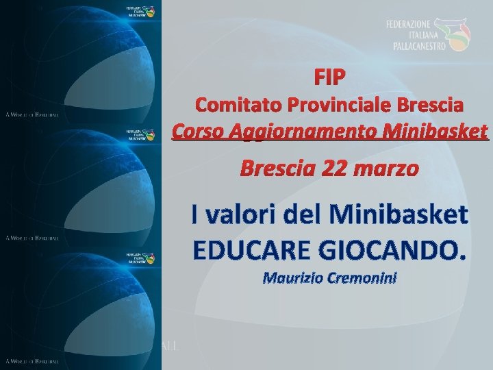 FIP Comitato Provinciale Brescia Corso Aggiornamento Minibasket Brescia 22 marzo I valori del Minibasket