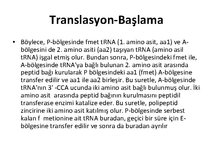 Translasyon-Başlama • Böylece, P-bölgesinde fmet t. RNA (1. amino asit, aa 1) ve Abölgesini