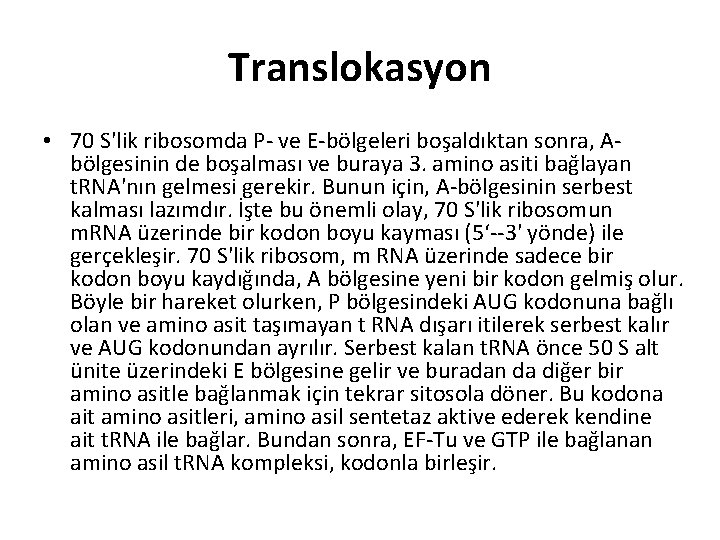 Translokasyon • 70 S'lik ribosomda P- ve E-bölgeleri boşaldıktan sonra, Abölgesinin de boşalması ve