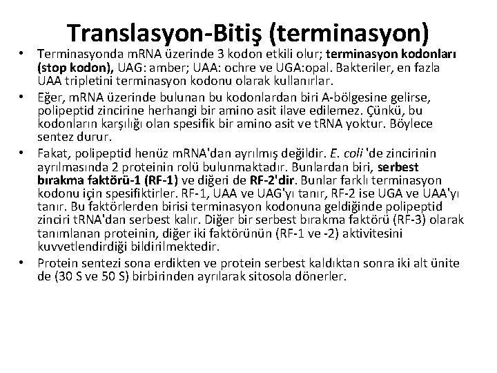 Translasyon-Bitiş (terminasyon) • Terminasyonda m. RNA üzerinde 3 kodon etkili olur; terminasyon kodonları (stop