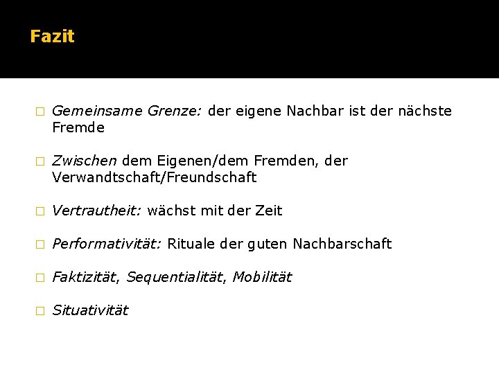 Fazit � Gemeinsame Grenze: der eigene Nachbar ist der nächste Fremde � Zwischen dem