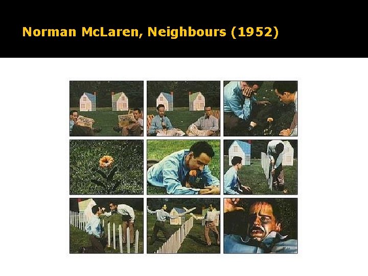 Norman Mc. Laren, Neighbours (1952) 