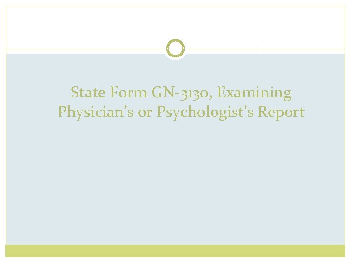 State Form GN-3130, Examining Physician’s or Psychologist’s Report 