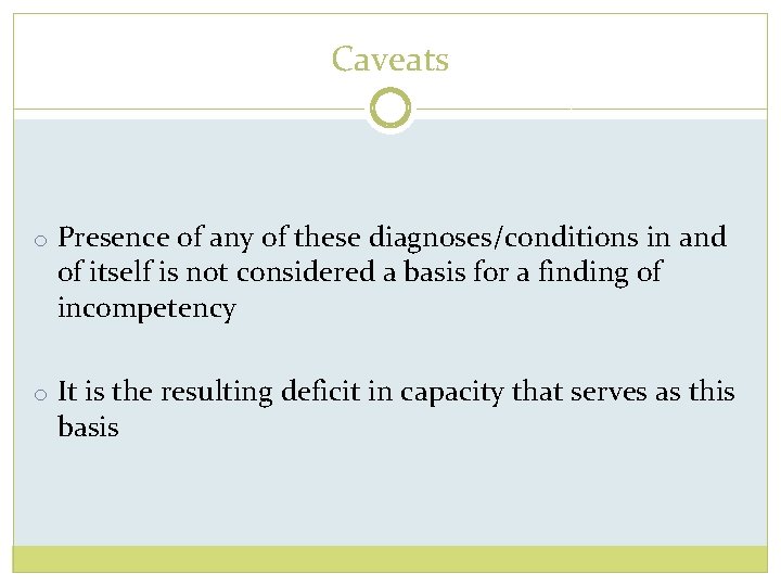 Caveats o Presence of any of these diagnoses/conditions in and of itself is not