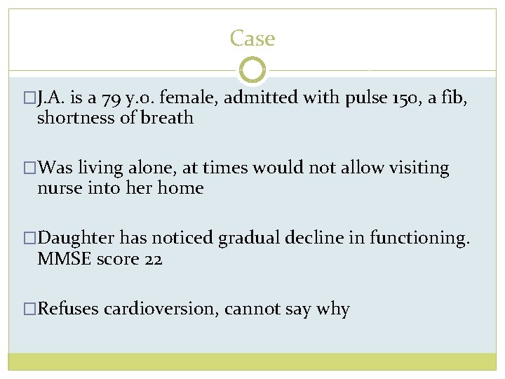Case �J. A. is a 79 y. 0. female, admitted with pulse 150, a