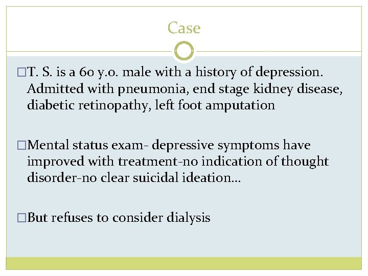 Case �T. S. is a 60 y. o. male with a history of depression.