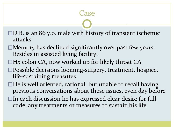 Case �D. B. is an 86 y. o. male with history of transient ischemic