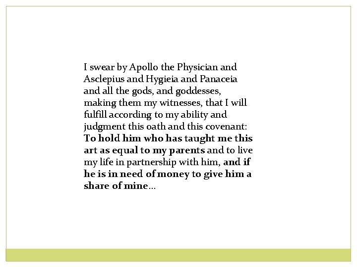 I swear by Apollo the Physician and Asclepius and Hygieia and Panaceia and all