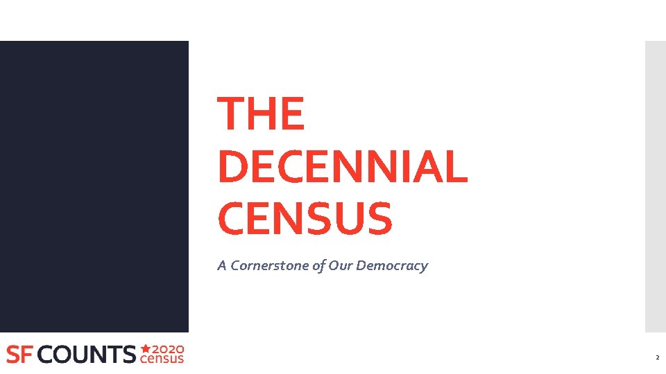 THE DECENNIAL CENSUS A Cornerstone of Our Democracy 2 