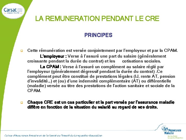 LA REMUNERATION PENDANT LE CRE PRINCIPES q q Cette rémunération est versée conjointement par