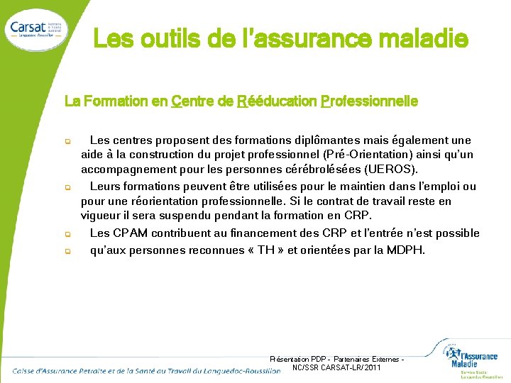 Les outils de l’assurance maladie La Formation en Centre de Rééducation Professionnelle q q