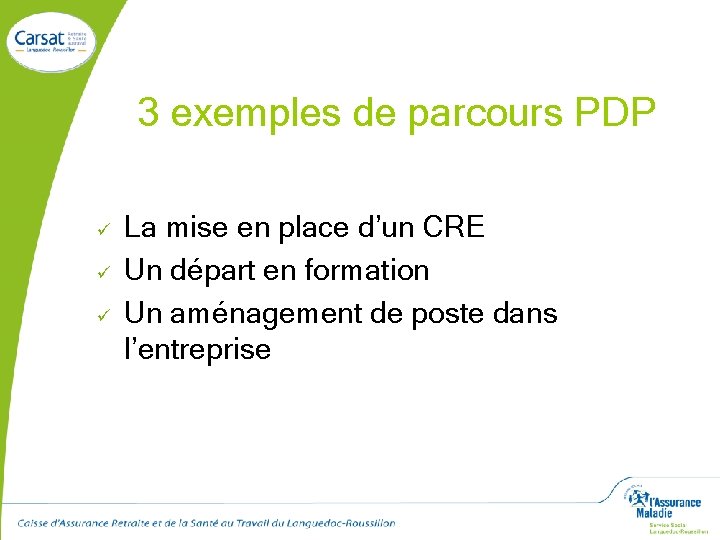 3 exemples de parcours PDP ü ü ü La mise en place d’un CRE