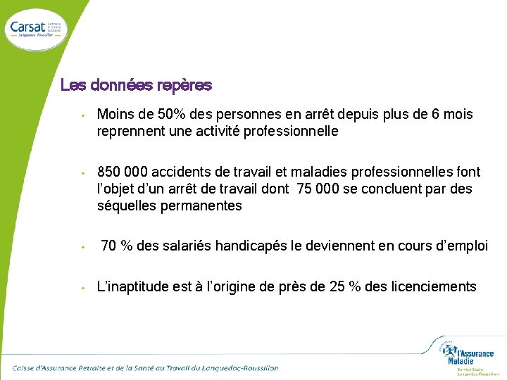 Les données repères • • Moins de 50% des personnes en arrêt depuis plus