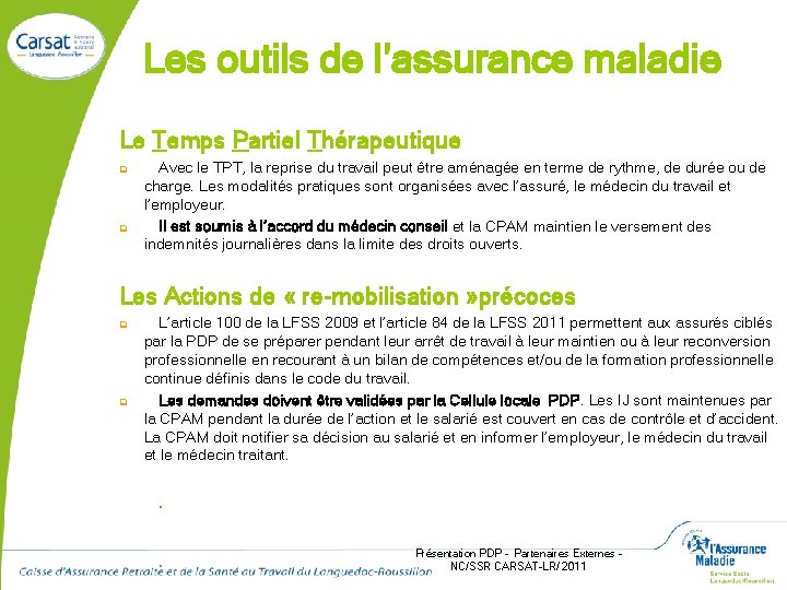 Les outils de l’assurance maladie Le Temps Partiel Thérapeutique q q Avec le TPT,