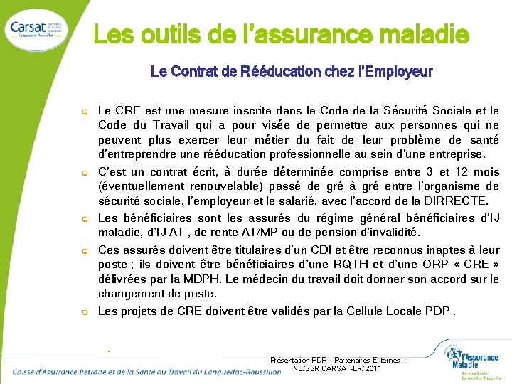 Les outils de l’assurance maladie Le Contrat de Rééducation chez l’Employeur q q q