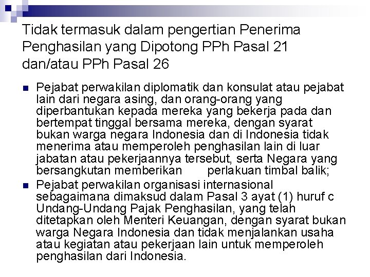 Tidak termasuk dalam pengertian Penerima Penghasilan yang Dipotong PPh Pasal 21 dan/atau PPh Pasal