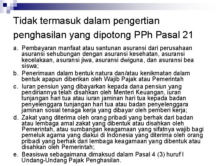 Tidak termasuk dalam pengertian penghasilan yang dipotong PPh Pasal 21 a. Pembayaran manfaat atau