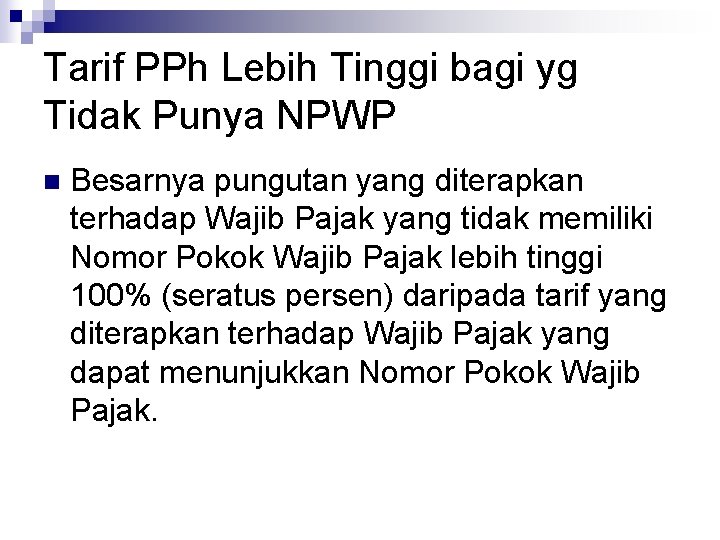 Tarif PPh Lebih Tinggi bagi yg Tidak Punya NPWP n Besarnya pungutan yang diterapkan