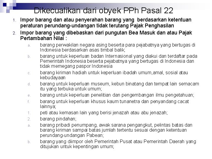 Dikecualikan dari obyek PPh Pasal 22 1. 2. Impor barang dan atau penyerahan barang